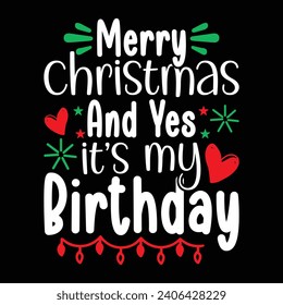 Merry Christmas And Yes It's My Birthday