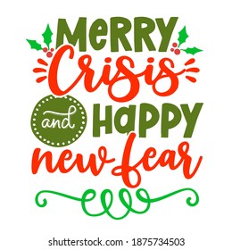 Merry Crisis and Happy New Fear - funny lettering phrase. Social distancing poster with text for self quarantine. Hand letter script motivation word art design. Merry Christmas and Happy New Year 2021