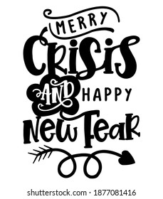 Merry Crisis and Happy New Fear - funny lettering phrase. Social distancing poster with text for self quarantine. Hand letter script motivation word art design. Merry Christmas and Happy New Year 2021