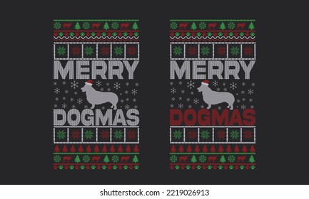 Merry Dogmas design.Ugly Christmas Sweatshirt Design. Dog Christmas Design.