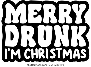 merry drunk i'm christmas merry christmas black vector graphic design and cut file