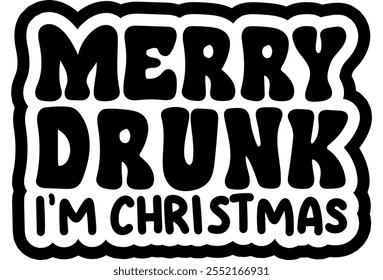 merry drunk i'm christmas merry christmas black vector graphic design and cut file