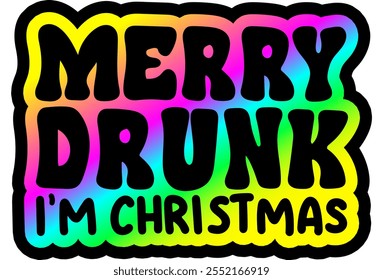 merry drunk i'm christmas merry christmas colorful bright rainbow graphic design