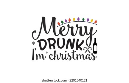 Merry drunk i'm christmas  -   Lettering design for greeting banners, Mouse Pads, Prints, Cards and Posters, Mugs, Notebooks, Floor Pillows and T-shirt prints design