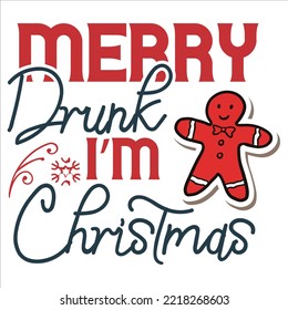 Merry drunk I'm Christmas Merry Christmas shirt print template, funny Xmas shirt design, Santa Claus funny quotes typography design