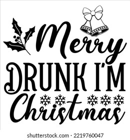 Merry Drunk I'm Christmas, Merry Christmas shirt print template, funny Xmas shirt design, Santa Claus funny quotes typography design