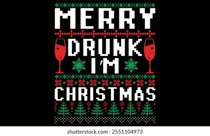 Merry Drunk I’m Christmas - Christmas T Shirt Design, Hand drawn vintage illustration with lettering and decoration elements, prints for posters, banners, notebook covers with black background.