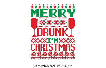 Merry drunk I’m Christmas - UGLY Christmas Sweater t Shirt designs and SVG,  Holiday designs, Santa, Stock vector background, curtains, posters, bed covers, pillows EPS 10