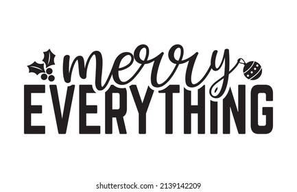 Merry everything - Black typography Good for scrapbooking, posters, vector lettering at the green.  Good for scrapbooking, posters, greeting cards, banners, textiles, vector lettering at the green.