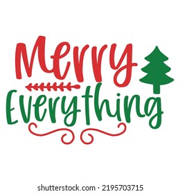 Merry Everything - Christmas - Christmasday