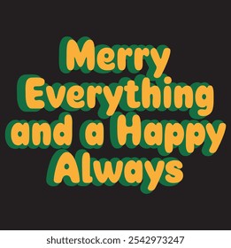 Merry Everything and a Happy Always