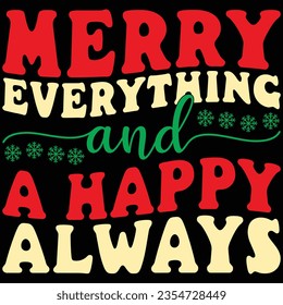 Merry Everything And A Happy Always Christmas T-shirt Design