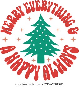 Merry everything and a happy always - Christmas design