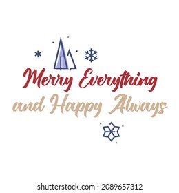 Merry Everything and Happy Always greeting card. Lettering phrase and linear icon isolated on white background. Spruce trees and snowflake vector icon.