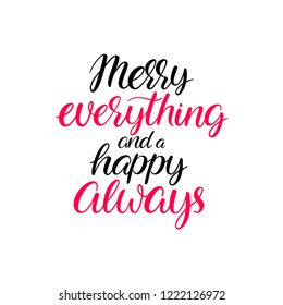 Merry everything and a happy always. Hand lettering christmas calligraphy
