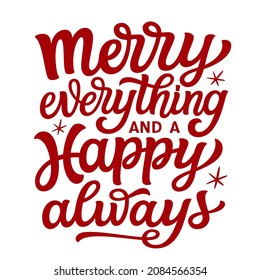 Merry everything and happy always. Hand lettering quote isolated on white background