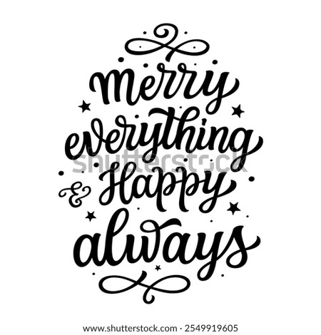 Merry everything and happy always. Hand lettering black script funny quote isolated on white background. Vector typography for posters, banners, cards, Christmas and new year decorations