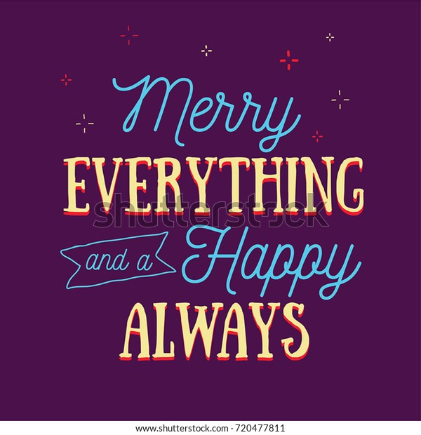 Merry Everything Happy Always Meaning