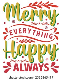 MERRY EVERYTHING HAPPY ALWAYS T SHIRT DESIGN

See large preview
Delete
