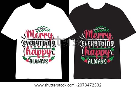 Merry Everything Happy always T shirt Design, T-shirt Design, T shirts Design, Vector, art, illustration, Craft