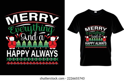 merry everything and a happy always t-shirt design.