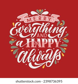 Merry everything and a happy always vector lettering illustration. Hand draw message on red background for posters, greeting cards, and home decoration.