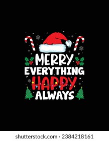 MERRY EVERYTHING HAPPY ALWAYSCHRISTMAS t shirt design