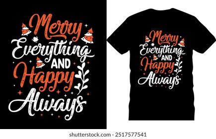 Merry everything and happy always,vintage Christmas t-shirt design, merry Christmas design, holiday greetings, funny Christmas, Xmas, snowflake, snow tree, handwritten, retro text, christmas_tee 