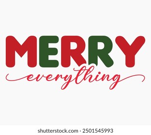 Merry Everything Svg,Christmas Svg,Christmas Funny Shirt,Calligraphy t shirt,Christmas Silhouette,Christmas Says Svg,Cut File,Silhouette