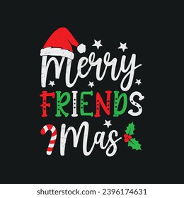Merry Friendsmas. T-shirt design, Posters, Greeting Cards, Textiles, Sticker Vector Illustration, Hand drawn lettering for Xmas invitations, mugs, and gifts.