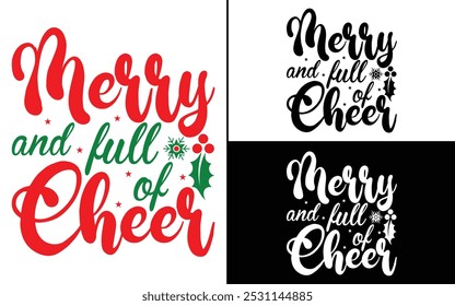 Merry and Full of Cheer T-shirt design, Christmas day typography t-shirt design, Christmas typography vector t-shirt design