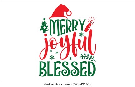 Merry Joyful Blessed - Christmas T shirt Design, Hand drawn vintage illustration with hand-lettering and decoration elements, Cut Files for Cricut Svg, Digital Download