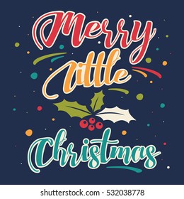 Merry Little Christmas. Colorful and festive Christmas greeting card with mistletoe.