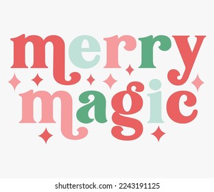 Merry Magic Christmas Saying SVG, Retro Christmas T-shirt, Funny Christmas Quotes, Merry Christmas Saying SVG, Holiday Saying SVG, New Year Quotes, Winter Quotes SVG, Cut File for Cricut, Silhouette