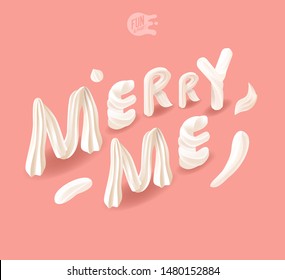 Merry me. Isometric creamy words with sweet letters on a pink background. 
Invitation card for event and party