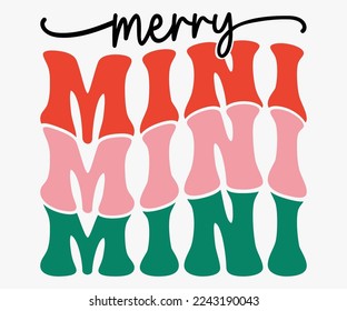 Merry Mini Christmas Saying SVG, Retro Christmas T-shirt, Funny Christmas Quotes, Merry Christmas Saying SVG, Holiday Saying SVG, New Year Quotes, Winter Quotes SVG, Cut File for Cricut, Silhouette