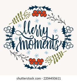 Merry moment vector text calligraphic Lettering design card template. Merry Christmas creative typography for Holiday greeting gift poster. Brush lettering and winter elements.