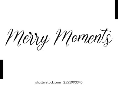 Merry Moments text christmas holiday quotes istalist typography 