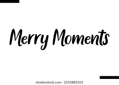 Merry Moments text christmas holiday quotes istalist typography 