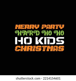 merry party hard ho ho ho kids christmas T-shirt vector Design. Christmas shirt for man and an women