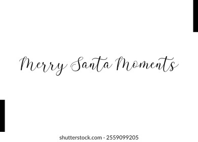 Merry Santa Moments Christmas quotes cursive text typography 