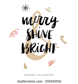 Merry, Shine & Bright. Christmas calligraphy. Handwritten modern brush lettering. Hand drawn design elements.