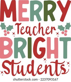 Merry Teacher Bright Students Sweatshirt Gift For Teachers, Holly Jolly Teacher, sublimate designs