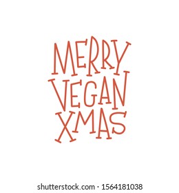 Merry Vegan Xmas. Vector image for creative design of posters, cards, banners, prints, websites. Hand drawn lettering isolated on a white background.