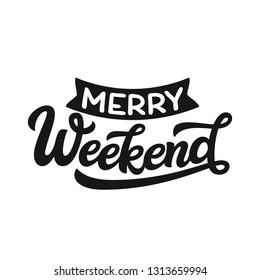Merry weekend. Original hand drawn funny quote. Vector typography for posters, t shirts, cards