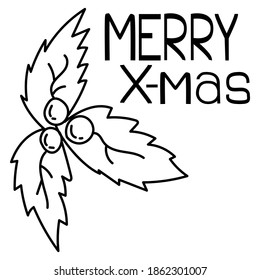 Merry X-mas. Festive contour card with bunch of holly and lettering, Christmas coloring page outline vector illustration