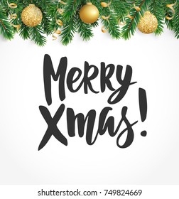 Merry Xmas text, hand drawn lettering. Winter holiday background. Fiesta border with fir tree branches and baubles. Great for Christmas and New year cards, gift tags and labels, banners, party posters