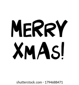 Merry xmas. Winter holidays quote. Cute hand drawn lettering in modern scandinavian style. Isolated on white background. Vector stock illustration.