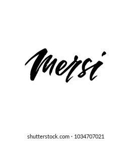 Mersi - french phrase. Translation: Thank you. Inspirational calligraphy text. Hand drawn typography quote. Sketch handwritten vector illustration EPS 10 isolated on white background.