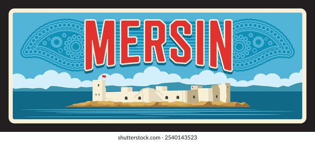 Mersin Turkey province retro travel plate, Turkey. Turkish il provinces luggage tag or city welcome sign and road metal plate landmark, castle on il, sea view destination and oriental ornament